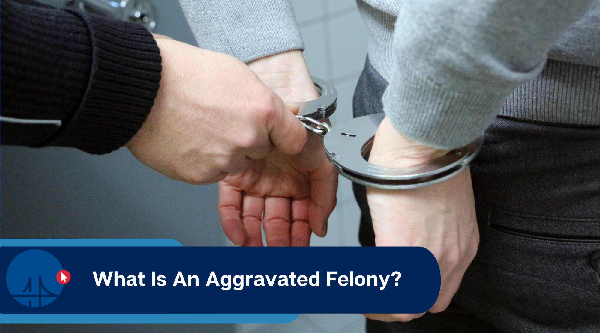 What is an aggravated felony?
