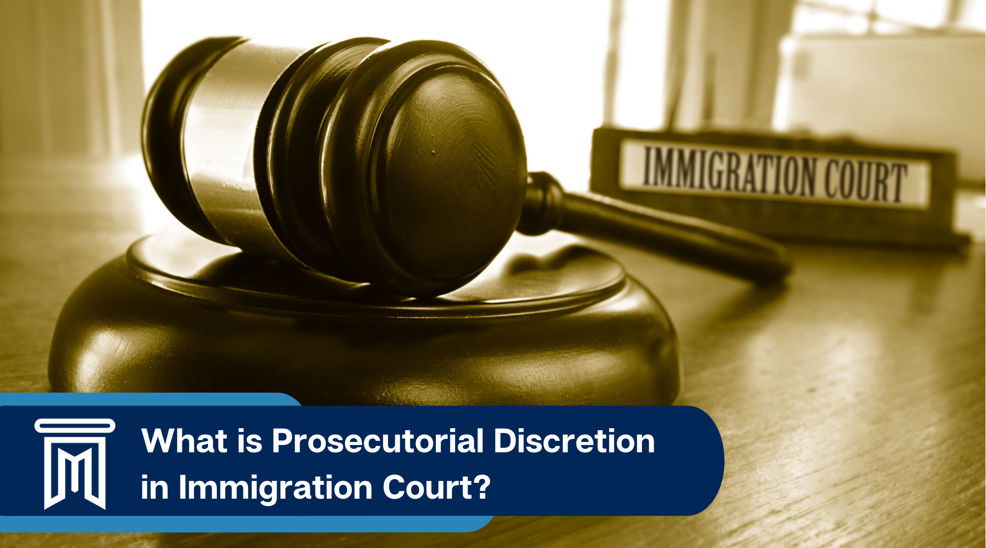 What is Prosecutorial Discretion in immigration court?