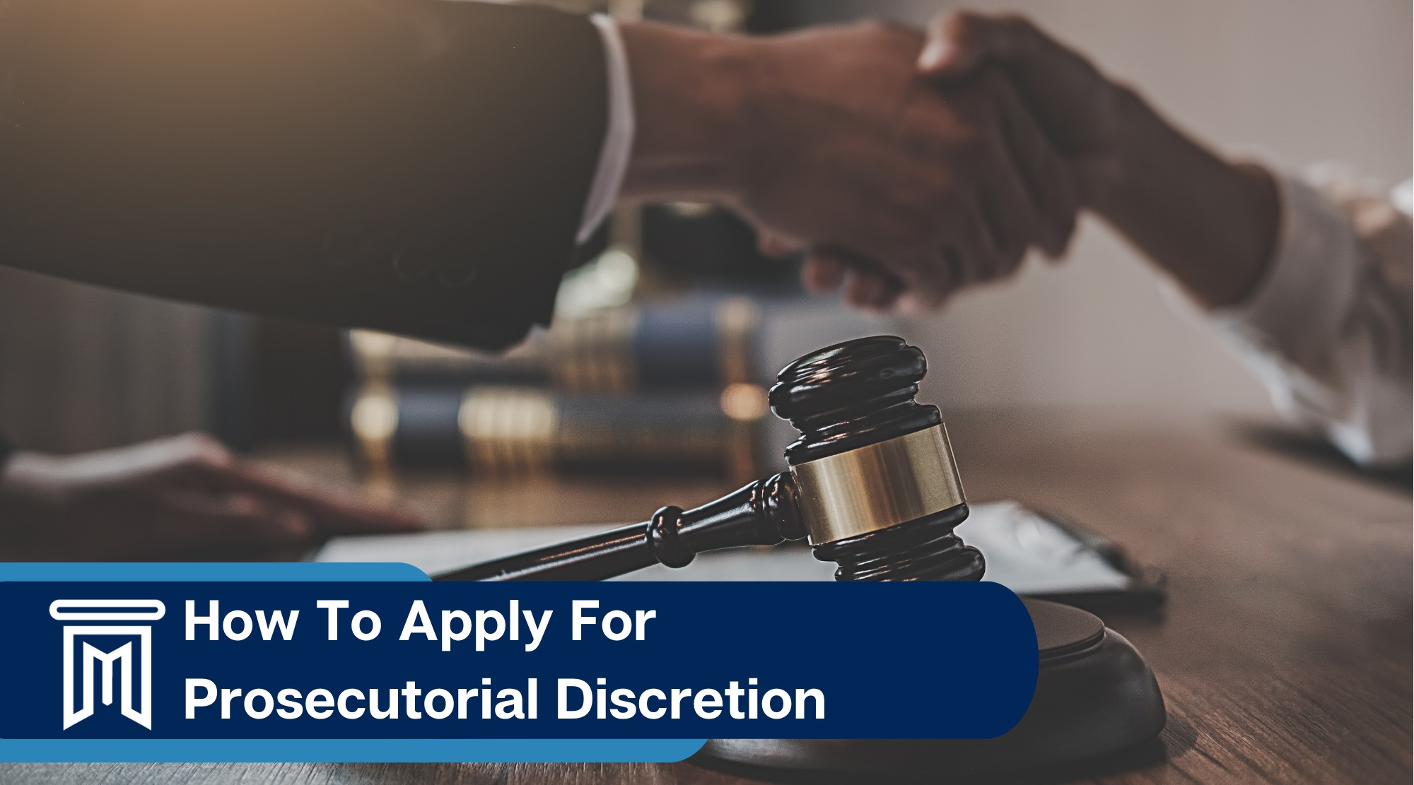 How to apply for prosecutorial discretion