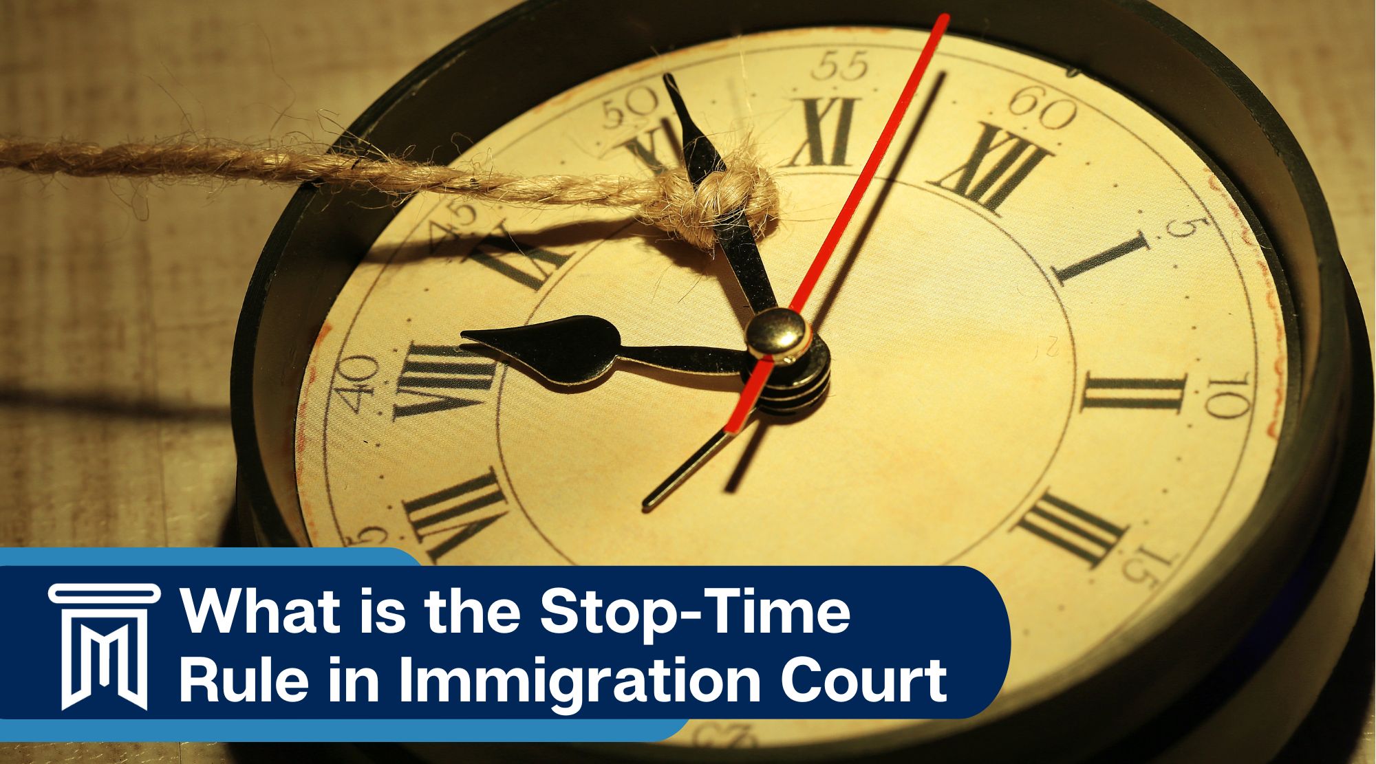 What is the Stop-Time Rule in immigration court