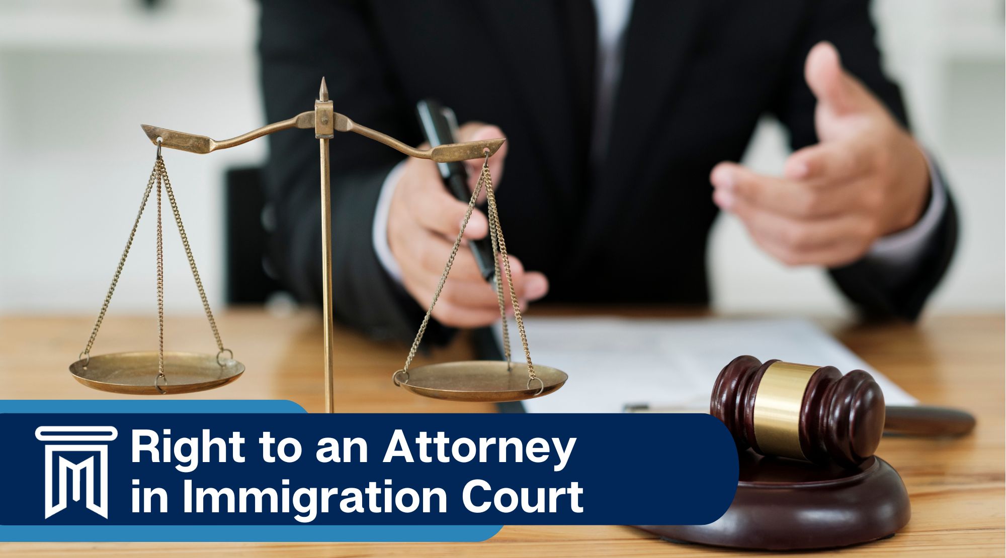 Right to an Attorney in Immigration Court